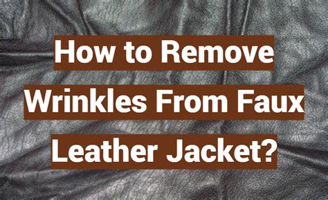 how to remove wrinkles from fake leather|how to shrink leather upholstery.